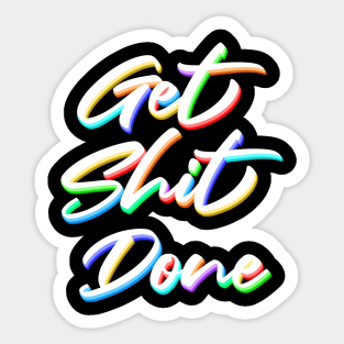 Get shit done Sticker